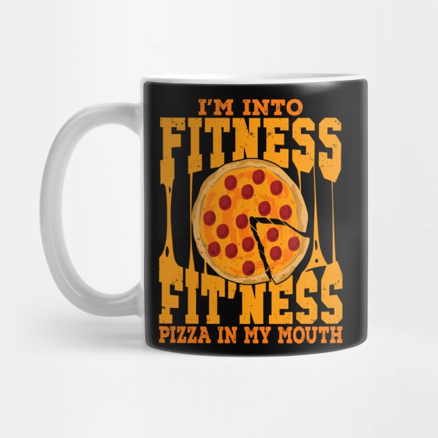 I'm Into Fitness Fit'ness Pizza In My Mouth by Dolde08